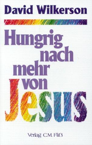 Hungrig nach mehr von Jesus