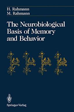 The Neurobiological Basis of Memory and Behavior