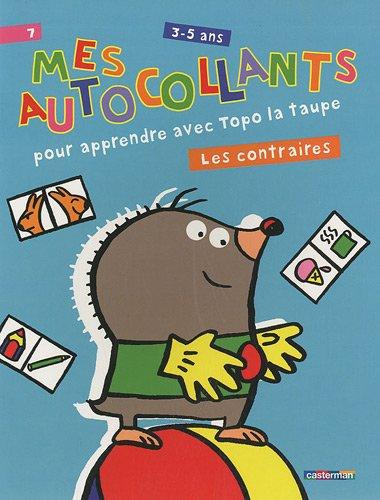 Mes autocollants pour apprendre avec Topo la taupe, 3-5 ans : les contraires