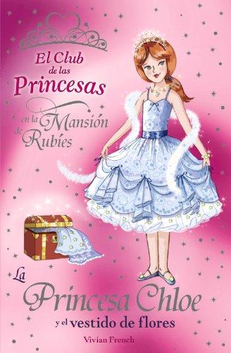 La Princesa Chloe y el vestido de flores (Literatura Infantil (6-11 Años) - El Club De Las Princesas, Band 13)