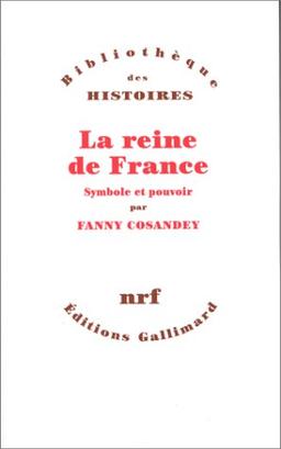 La reine de France : symbole et pouvoir : XVe-XVIIIe siècle