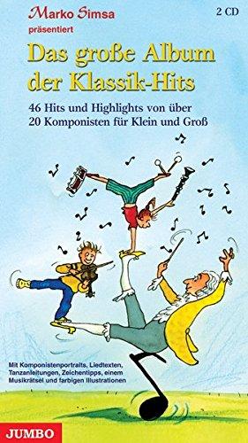 Das große Album der Klassik-Hits für Kinder: 40 Hits und Highlights von über 20 Komponisten für Klein und Groß