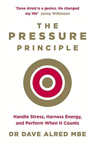 The Pressure Principle: Handle Stress, Harness Energy, and Perform When It Counts