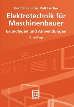 Elektrotechnik für Maschinenbauer: Grundlagen und Anwendungen