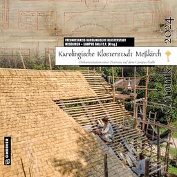 Karolingische Klosterstadt Meßkirch - Chronik 2024: Dokumentation einer Zeitreise auf dem Campus Galli