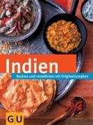 Indien: Kochen und verwöhnen mit Originalrezepten (GU neue Länderreihe)