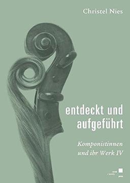 entdeckt und aufgeführt: Komponistinnen und ihr Werk IV