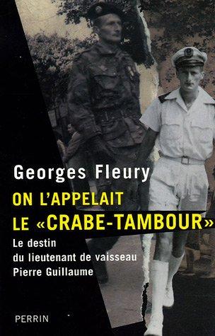 On l'appelait le Crabe-tambour : le destin du lieutenant de vaisseau Pierre Guillaume