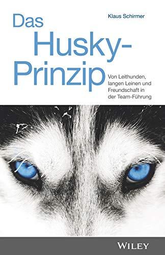 Das Husky-Prinzip: Von Leithunden, langen Leinen und Freundschaft in der Team-Führung