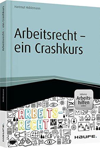 Arbeitsrecht - ein Crashkurs - inkl. Arbeitshilfen online (Haufe Fachbuch)