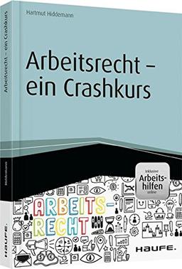 Arbeitsrecht - ein Crashkurs - inkl. Arbeitshilfen online (Haufe Fachbuch)