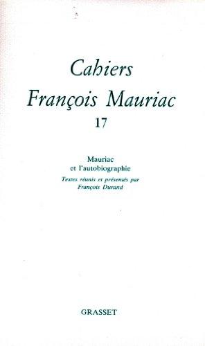 Cahiers François Mauriac, n° 17. Mauriac et l'autobiographie