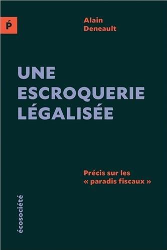 Une escroquerie légalisée - Précis sur les ""paradis fiscaux