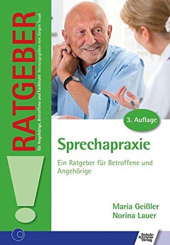 Sprechapraxie: Ein Ratgeber für Betroffene und Angehörige (Ratgeber für Angehörige, Betroffene und Fachleute)