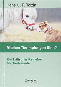 Machen Tierimpfungen Sinn?: Ein kritischer Ratgeber für Tierfreunde