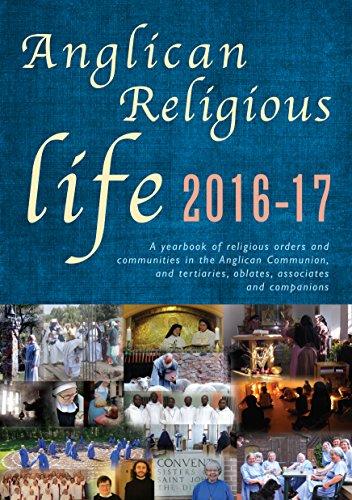 Anglican Religious Life: A Yearbook of Religious Orders and Communities in the Anglican Communion, and Tertiaries, Oblates, Associates and Companions.