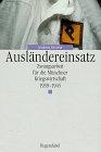 Ausländereinsatz. Zwangsarbeit für die Münchner Kriegswirtschaft 1939 - 1945