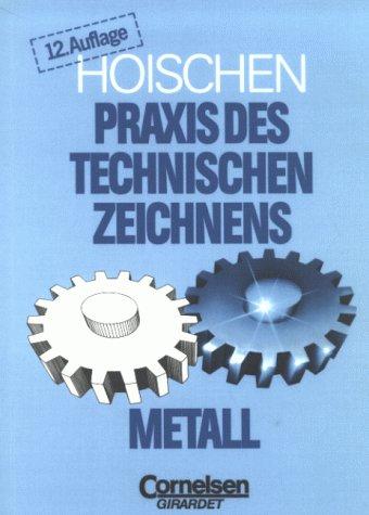 Praxis des Technischen Zeichnens Metall: Erklärungen, Übungen, Tests