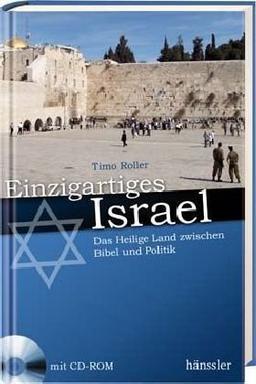 Einzigartiges Israel: Das Heilige Land zwischen Bibel und Politik