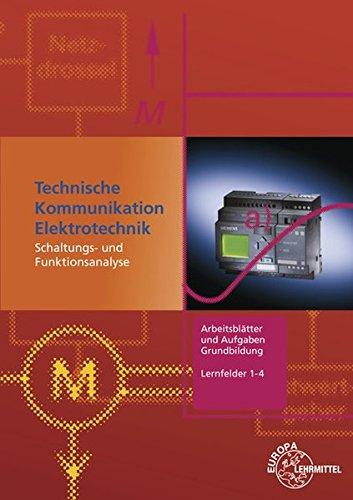 Arbeitsblätter und Aufgaben Grundbildung Lernfelder 1-4: Technische Kommunikation Elektrotechnik