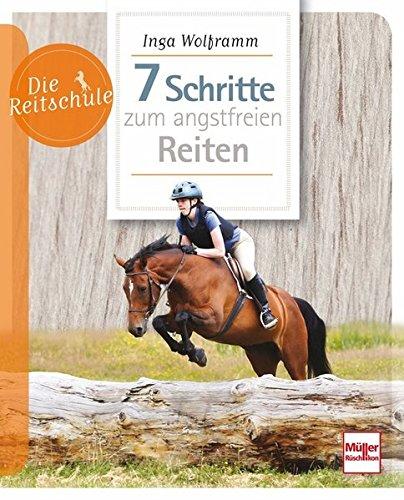 7 Schritte zum angstfreien Reiten (Die Reitschule)