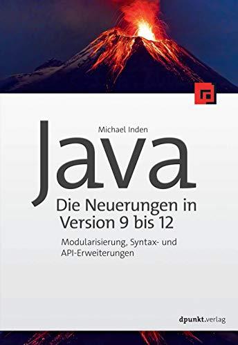 Java – die Neuerungen in Version 9 bis 12: Modularisierung, Syntax- und API-Erweiterungen