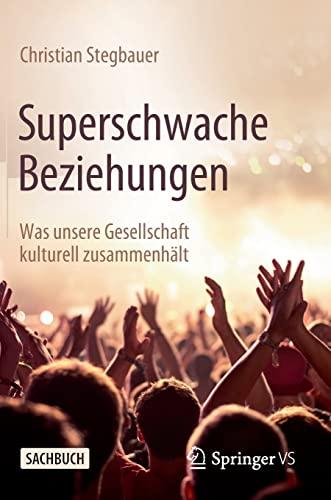 Superschwache Beziehungen: Was unsere Gesellschaft kulturell zusammenhält