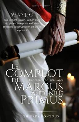 Le complot de Marcus Antonius Primus (Les enquêtes de Lucius Apex, Band 1)