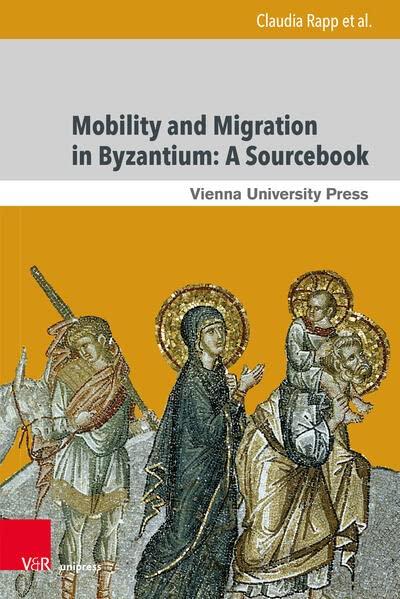 Mobility and Migration in Byzantium: A Sourcebook (Moving Byzantium)