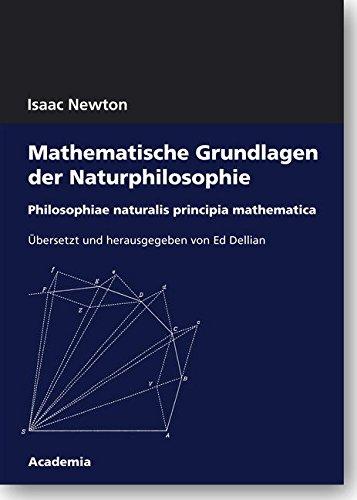 Mathematische Grundlagen der Naturphilosophie. 4. Auflage: Philosophiae naturalis principia mathematica (Academia Philosophical Studies)