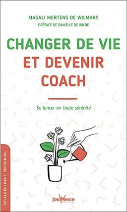 Changer de vie et devenir coach : se lancer en toute sérénité