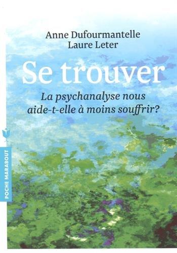 Se trouver : la psychanalyse nous aide-t-elle à moins souffrir ?