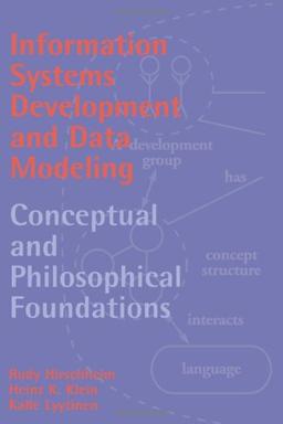 Information Systems Development and Data Modeling: Conceptual and Philosophical Foundations (Cambridge Tracts in Theoretical Computer Science)