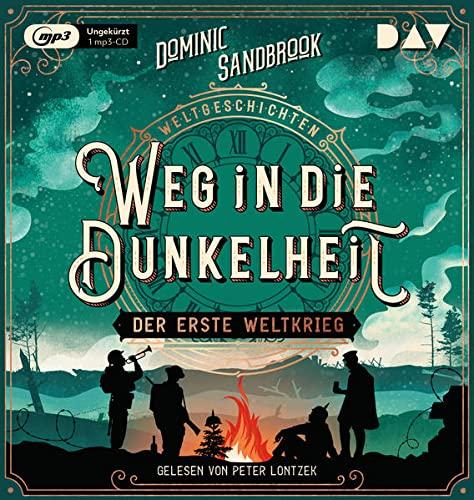 Weltgeschichte(n). Weg in die Dunkelheit: Der Erste Weltkrieg: Ungekürzte Lesung mit Peter Lontzek (1 mp3-CD) (Die Weltgeschichten-Reihe)