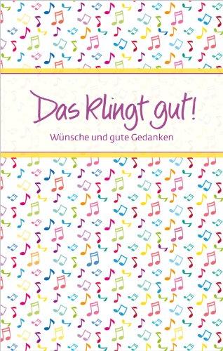 Das klingt gut!: Wünsche und gute Gedanken