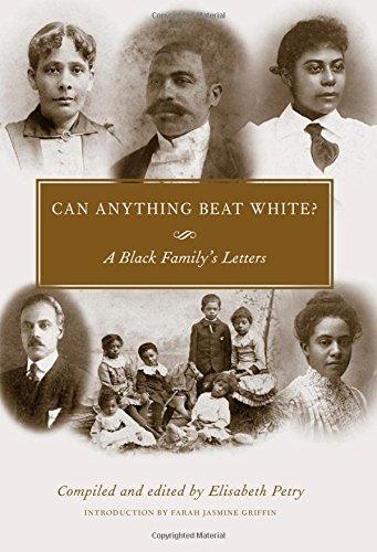 Can Anything Beat White?: A Black Family's Letters (Margaret Walker Alexander Series in African American Studies)