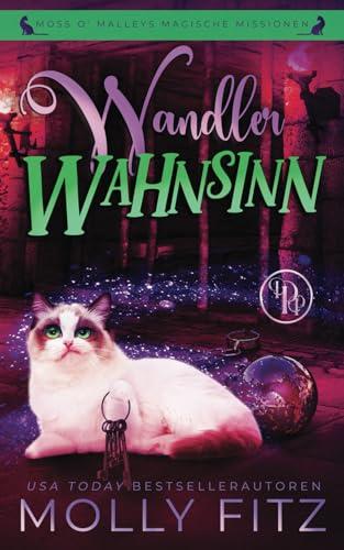 Wandlerwahnsinn (Moss O’ Malleys magische Missionen, Band 3)