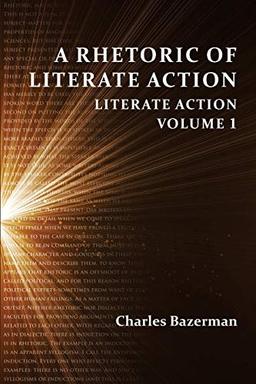 A Rhetoric of Literate Action: Literate Action, Volume 1 (Perspectives on Writing)