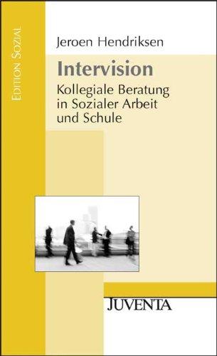 Intervision: Kollegiale Beratung in Sozialer Arbeit und Schule (Edition Sozial)