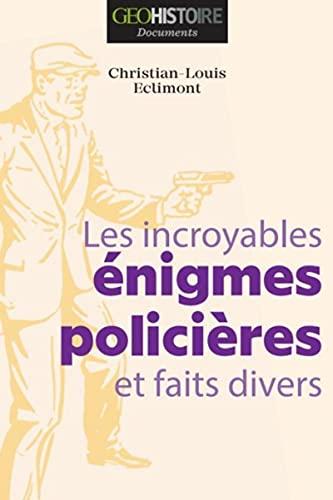 Les incroyables énigmes policières et faits divers