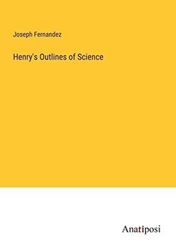 Henry's Outlines of Science