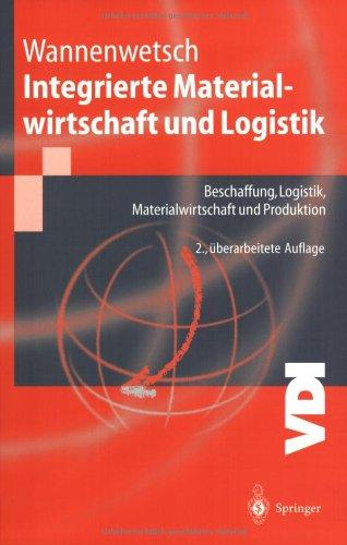 Integrierte Materialwirtschaft und Logistik: Beschaffung, Logistik, Materialwirtschaft und Produktion (VDI-Buch)