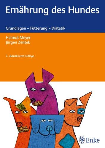 Ernährung des Hundes: Grundlagen - Fütterung - Diätetik