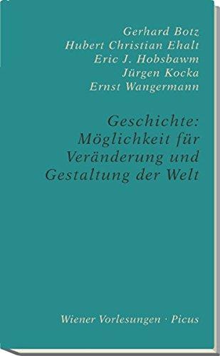 Geschichte: Möglichkeit für Erkenntnis und Gestaltung der Welt: Zu Leben und Werk von Eric J. Hobsbawm (Wiener Vorlesungen)