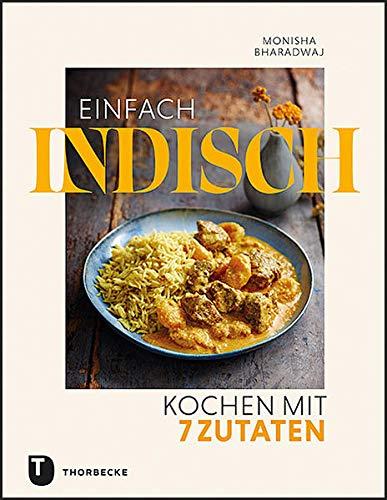 Einfach indisch – Kochen mit 7 Zutaten