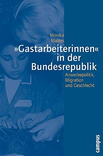 »Gastarbeiterinnen« in der Bundesrepublik: Anwerbepolitik, Migration und Geschlecht in den 50er bis 70er Jahren (Geschichte und Geschlechter)