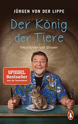 Der König der Tiere: Geschichten und Glossen