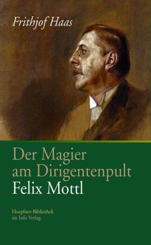 Der Magier am Dirigentenpult: Felix Mottl