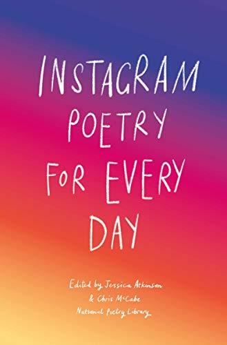 Instagram Poetry for Every Day: The Inspiration, Hilarious, and Heart-breaking Work of Instagram Poets