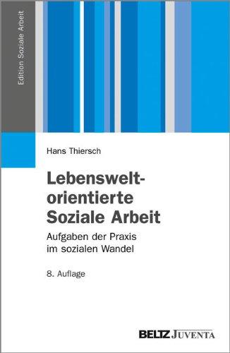 Lebensweltorientierte Soziale Arbeit: Aufgaben der Praxis im sozialen Wandel (Edition Soziale Arbeit)